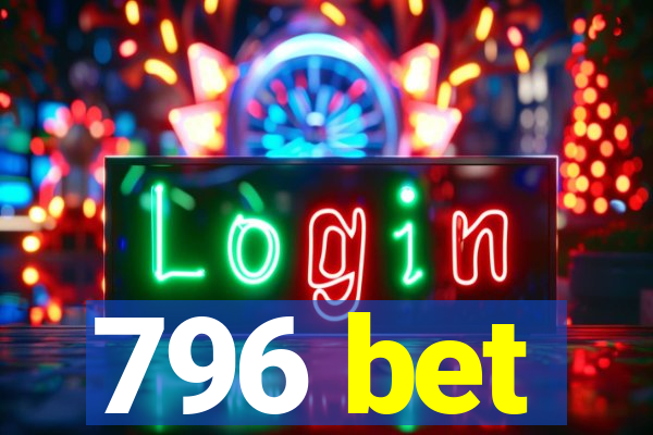 796 bet